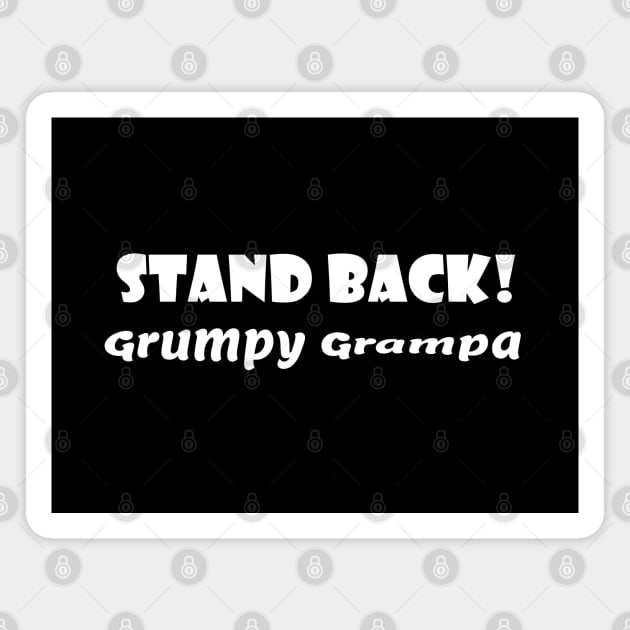 Stand Back! Grumpy Grampa Magnet by Comic Dzyns